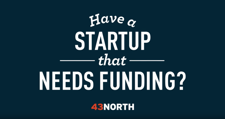 Promotion for the 43North startup competition which reads: "Have a startup that needs funding?"